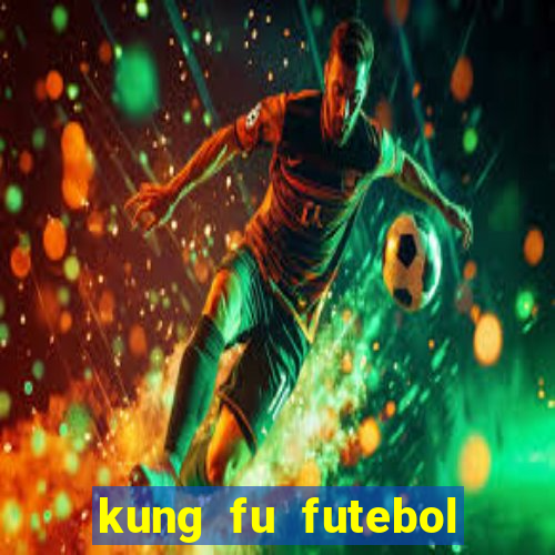 kung fu futebol clube online